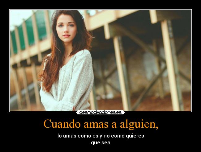 Cuando amas a alguien, -
