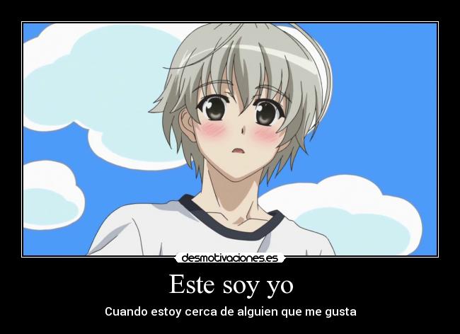 Este soy yo - Cuando estoy cerca de alguien que me gusta