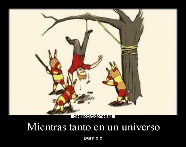 Mientras tanto en un universo - paralelo