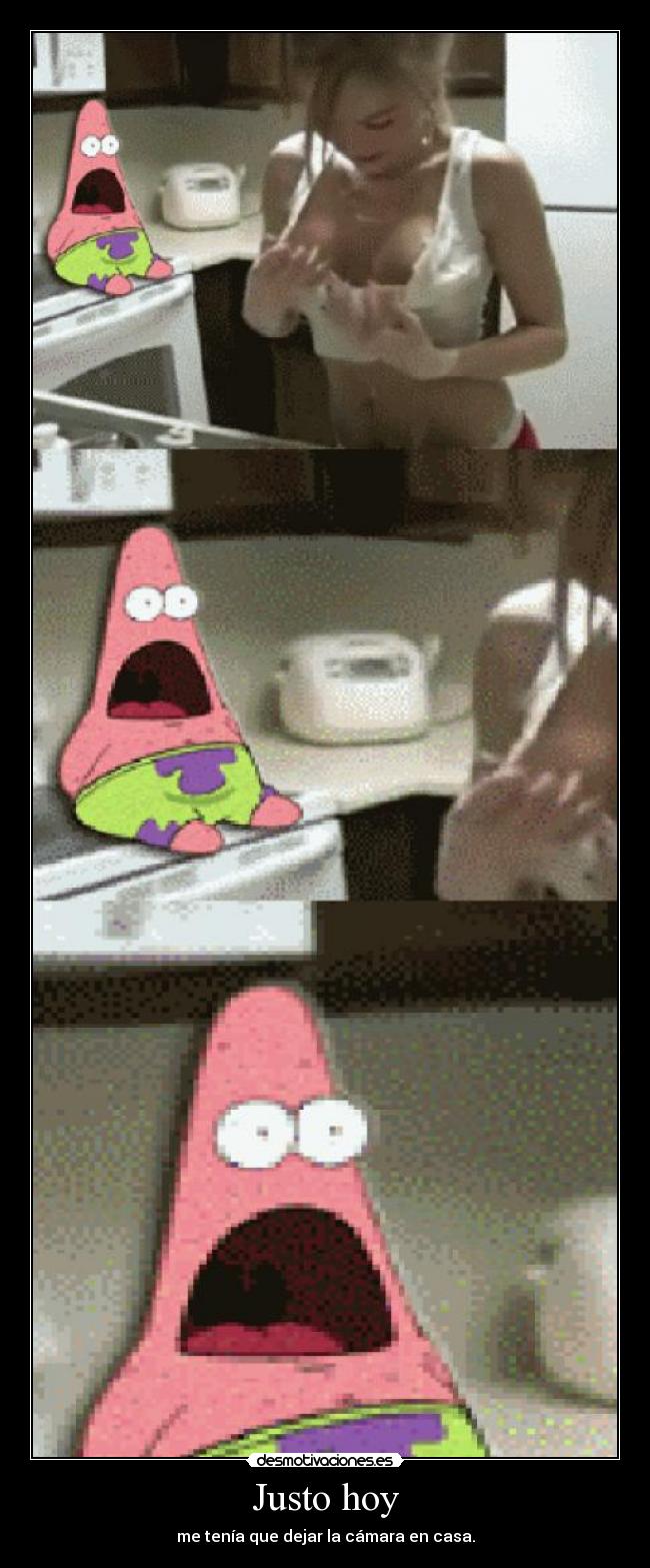 Justo hoy - me tenía que dejar la cámara en casa.