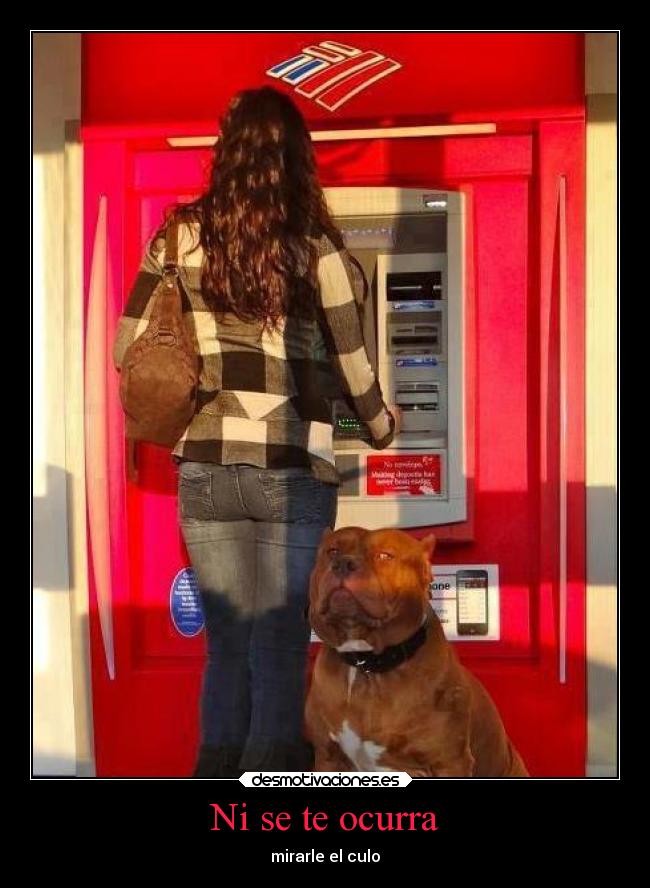 Ni se te ocurra - mirarle el culo