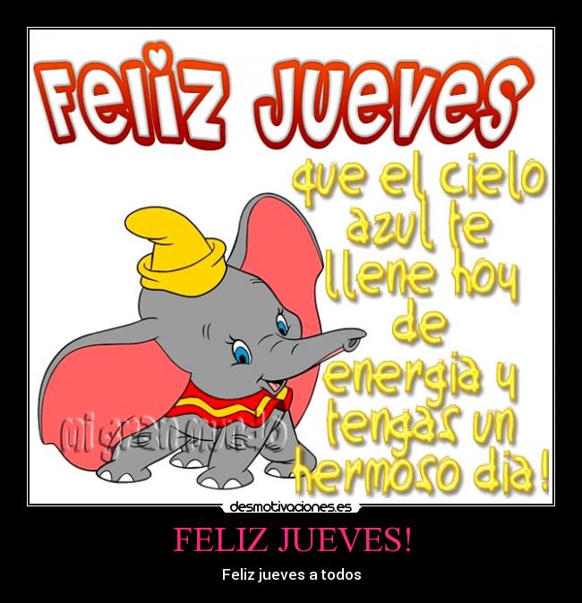FELIZ JUEVES! - Feliz jueves a todos