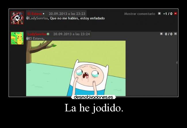 La he jodido. -