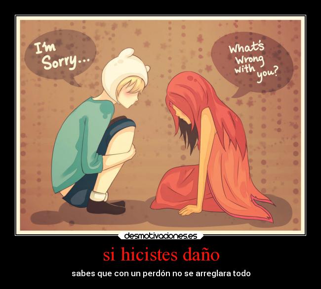 si hicistes daño -