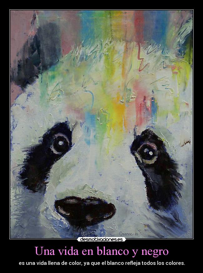 Una vida en blanco y negro - es una vida llena de color, ya que el blanco refleja todos los colores.