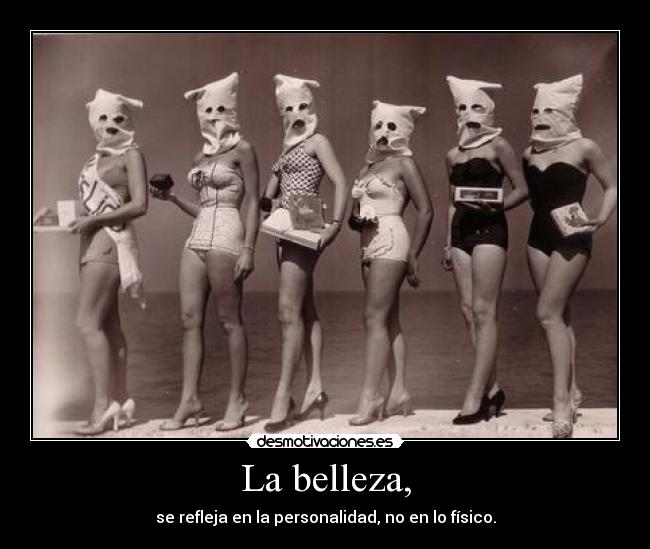 La belleza, - se refleja en la personalidad, no en lo físico.