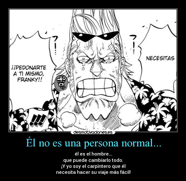 Él no es una persona normal... - 