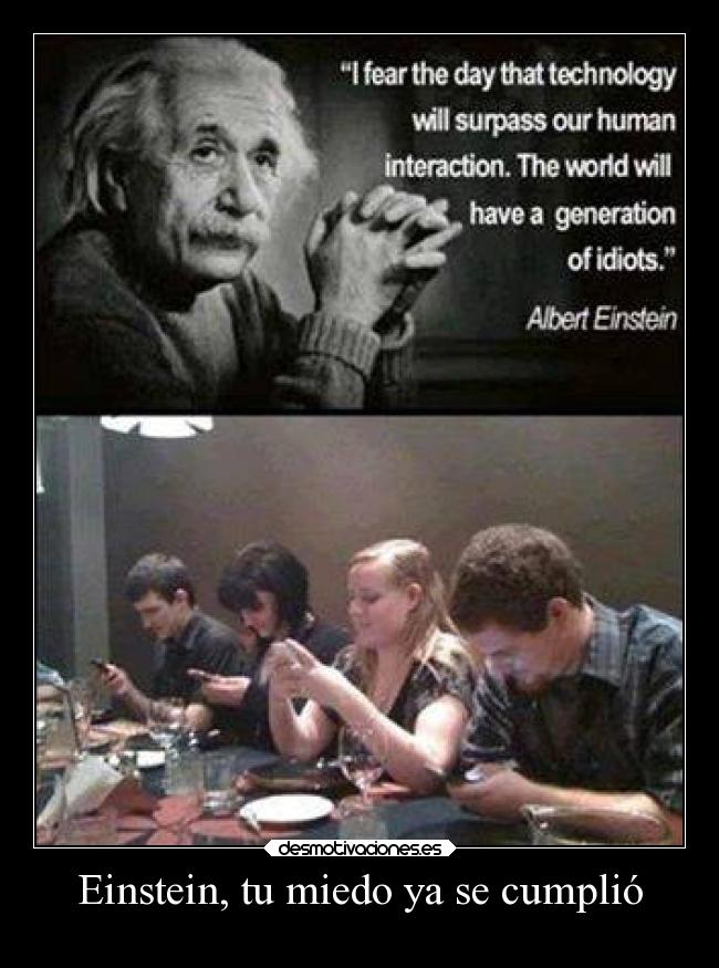 Einstein, tu miedo ya se cumplió -