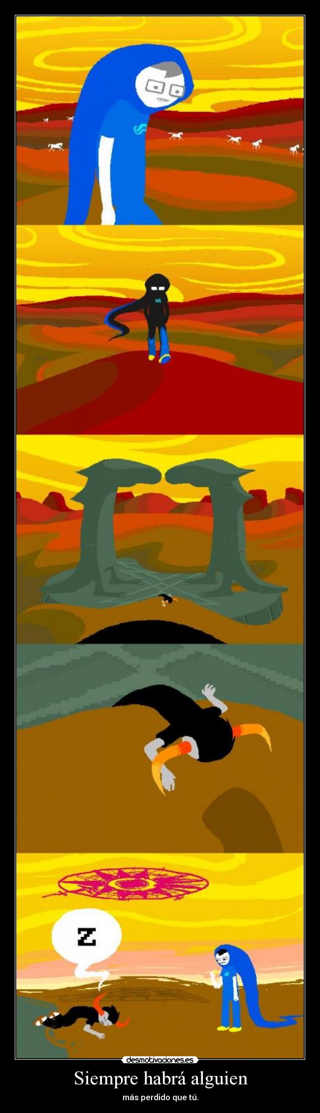 Siempre habrá alguien - más perdido que tú.
