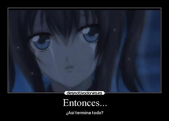 Entonces... - ¿Así termina todo?