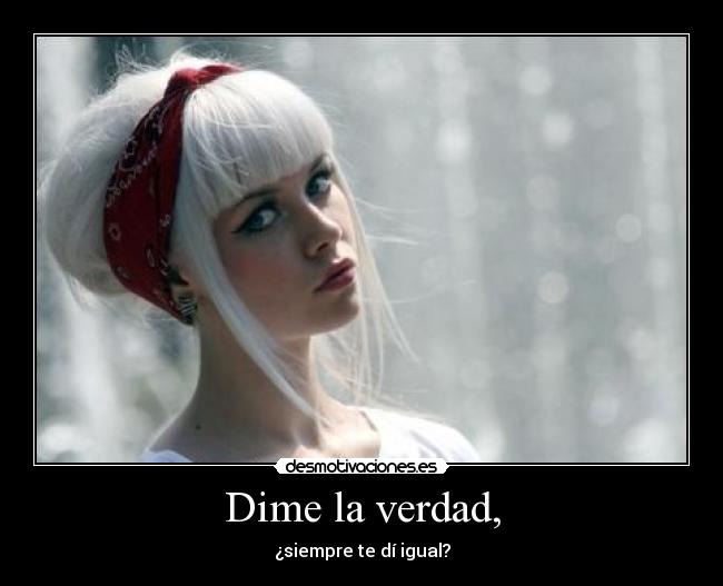 Dime la verdad, - 