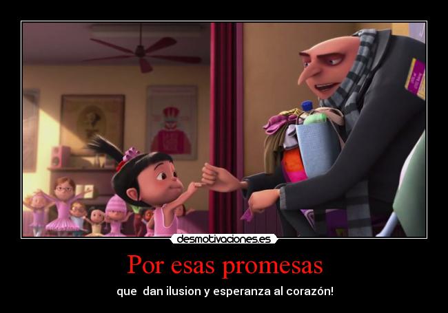 Por esas promesas - que dan ilusion y esperanza al corazón!