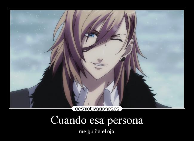 Cuando esa persona - me guiña el ojo.