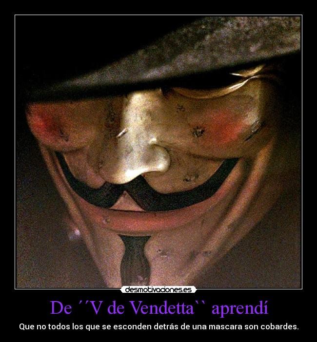 De ´´V de Vendetta`` aprendí -