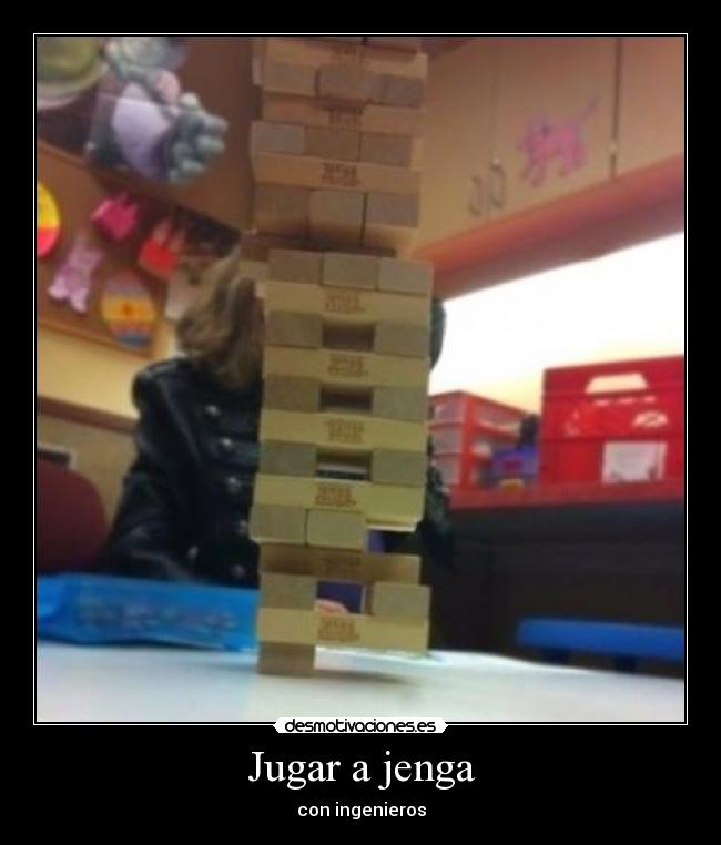 carteles jenga ingenieros juego desmotivaciones