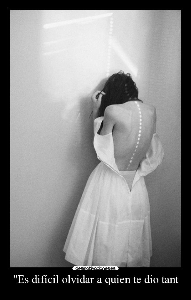 Es difícil olvidar a quien te dio tant - 