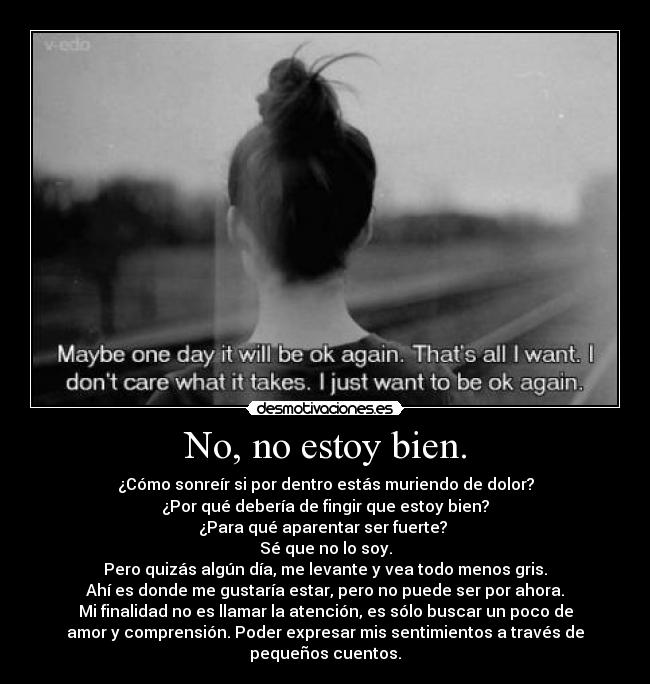 No, no estoy bien. -