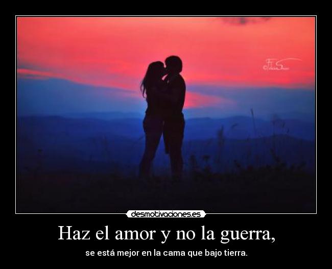 Haz el amor y no la guerra, Desmotivaciones