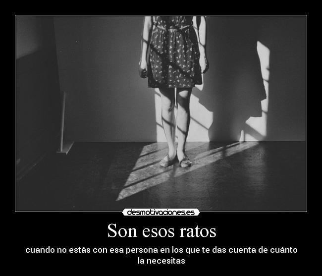 Son esos ratos -