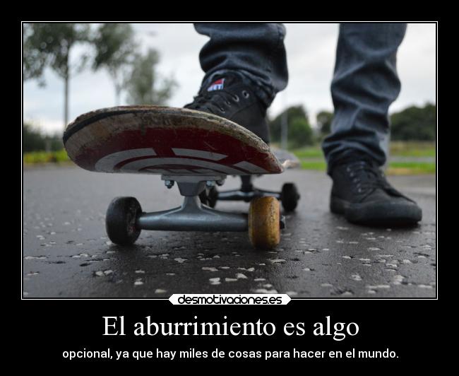 El aburrimiento es algo -