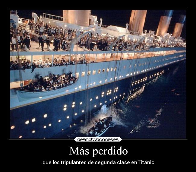 Más perdido - que los tripulantes de segunda clase en Titánic