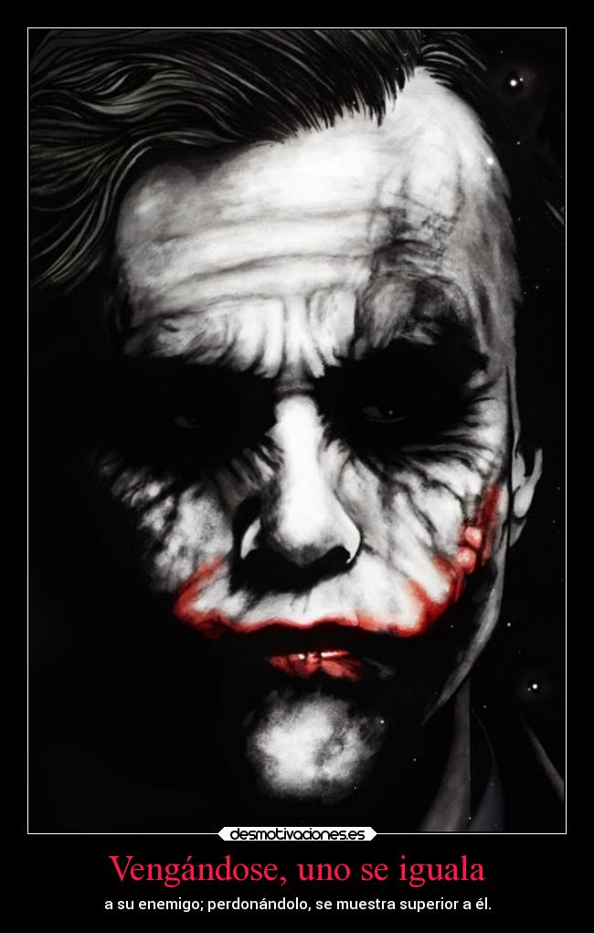 Vengándose, uno se iguala - a su enemigo; perdonándolo, se muestra superior a él.