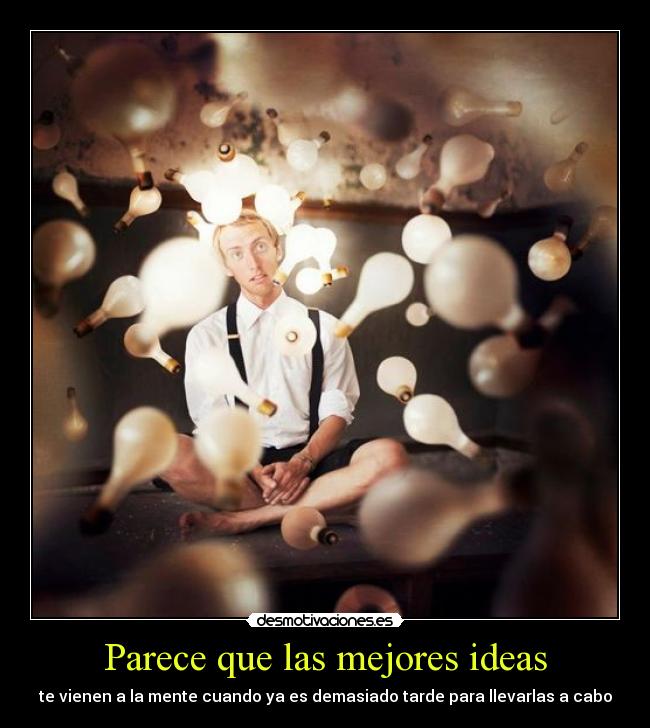 Parece que las mejores ideas - 