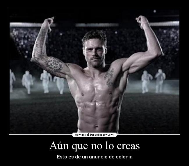 Aún que no lo creas -