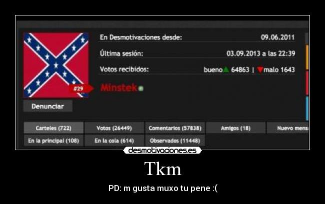 Tkm - PD: m gusta muxo tu pene :(