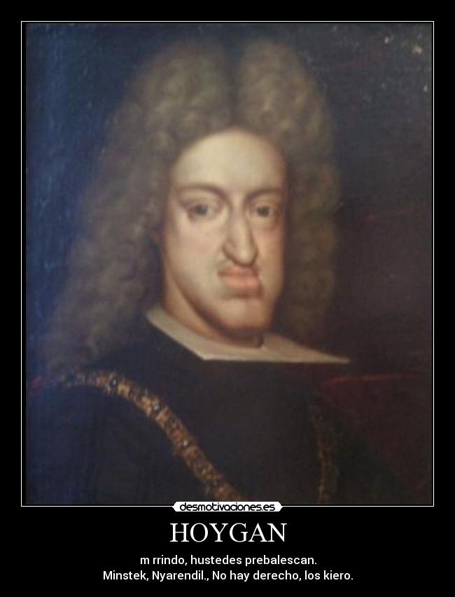 HOYGAN - m rrindo, hustedes prebalescan.
Minstek, Nyarendil., No hay derecho, los kiero.