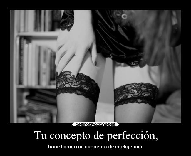 Tu concepto de perfección, - 