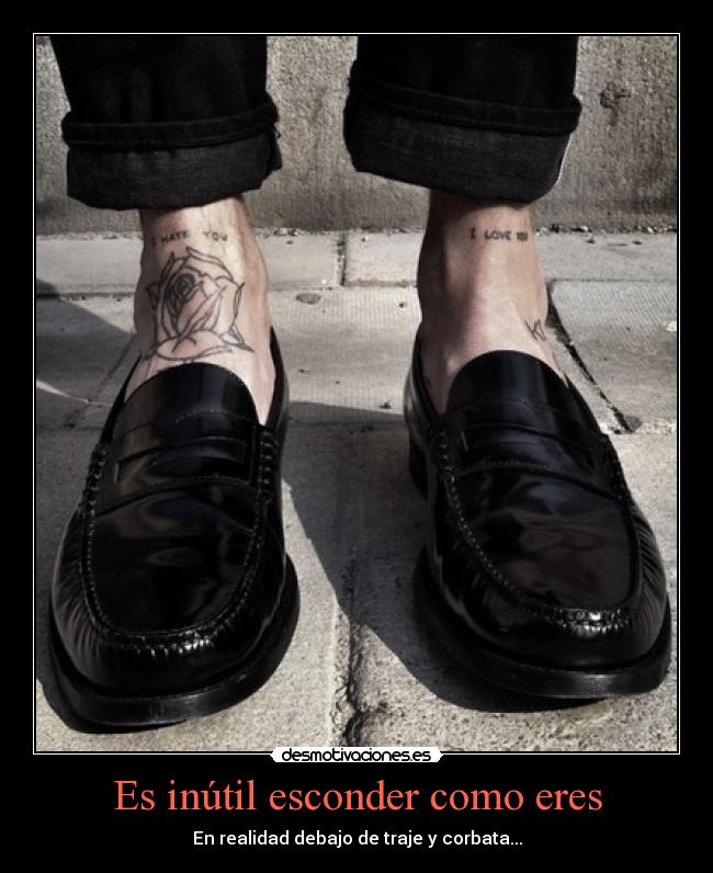 Es inútil esconder como eres -