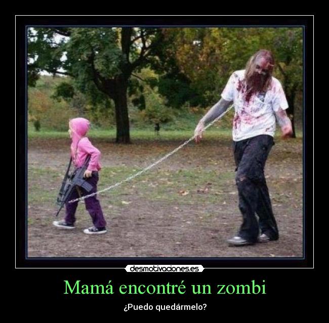 Mamá encontré un zombi - ¿Puedo quedármelo?