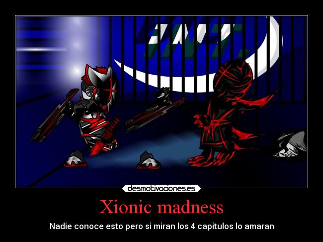 Xionic madness -