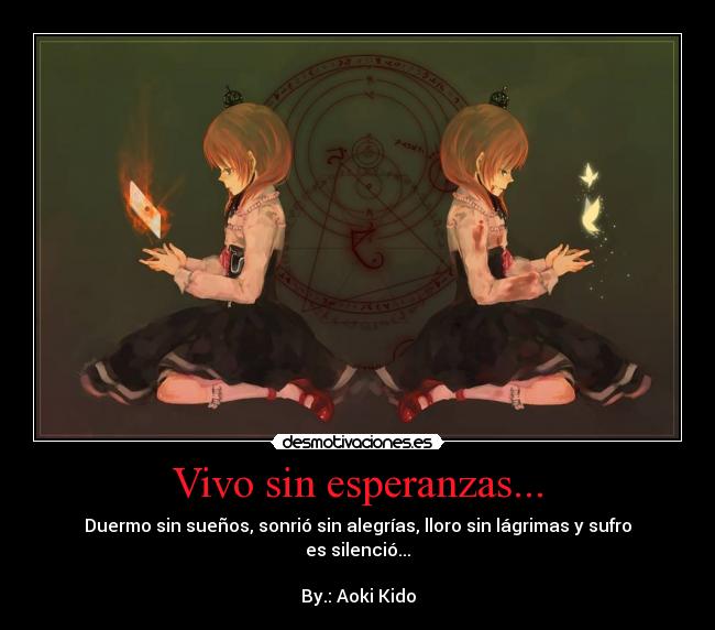 Vivo sin esperanzas... -