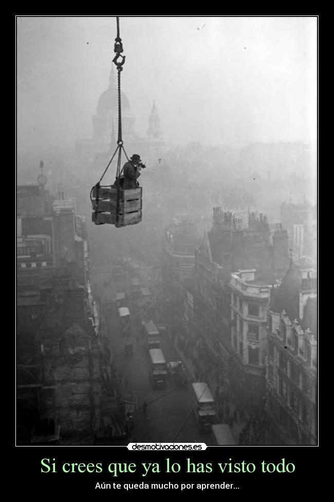 Si crees que ya lo has visto todo - Aún te queda mucho por aprender...