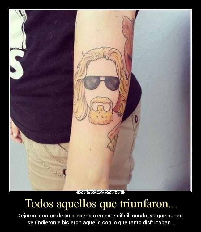 Todos aquellos que triunfaron... -