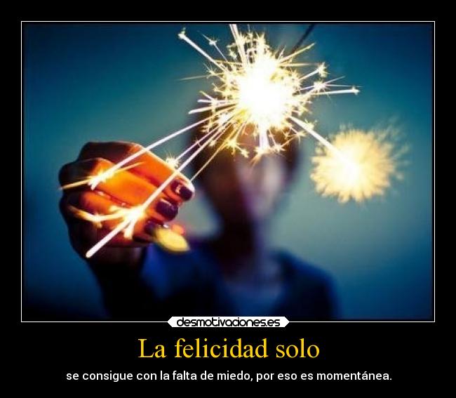 La felicidad solo - 