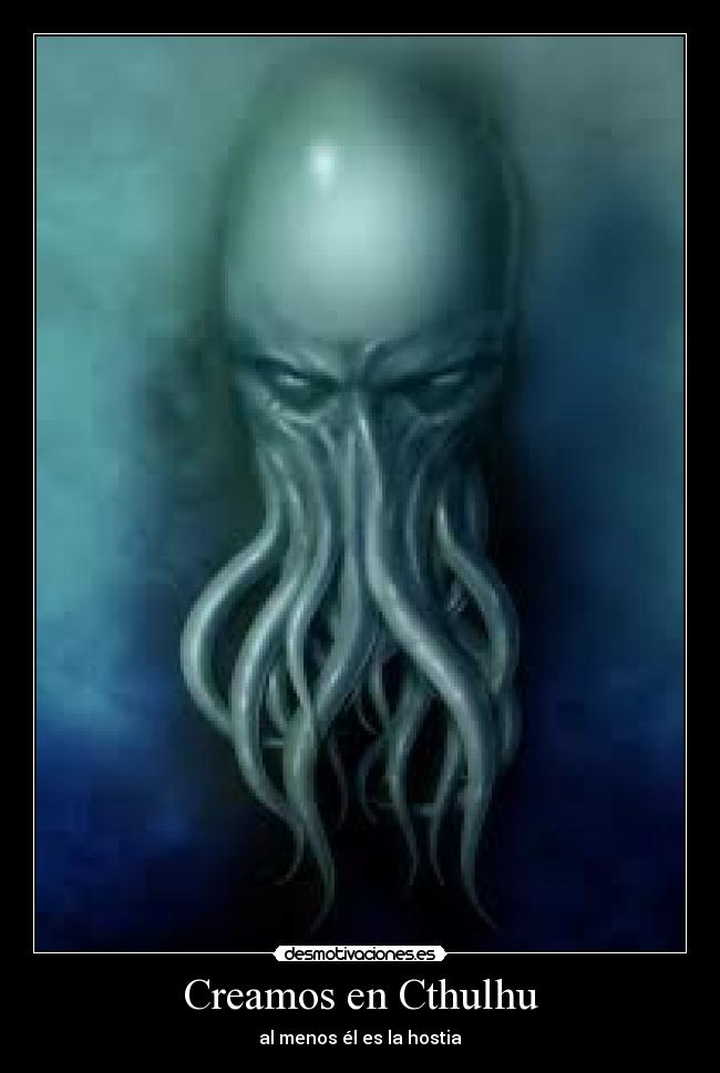 Creamos en Cthulhu - al menos él es la hostia