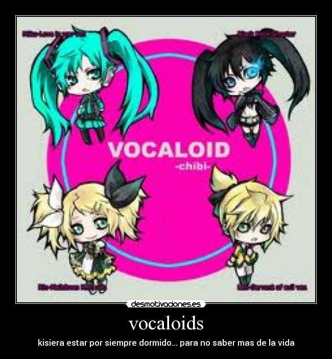 vocaloids - kisiera estar por siempre dormido... para no saber mas de la vida