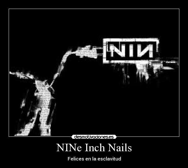 NINe Inch Nails - Felices en la esclavitud