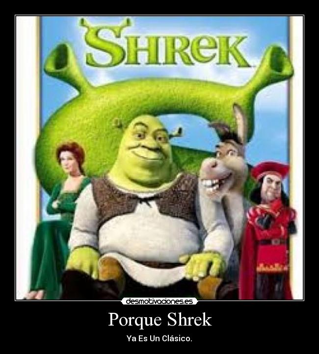 Porque Shrek - Ya Es Un Clásico.