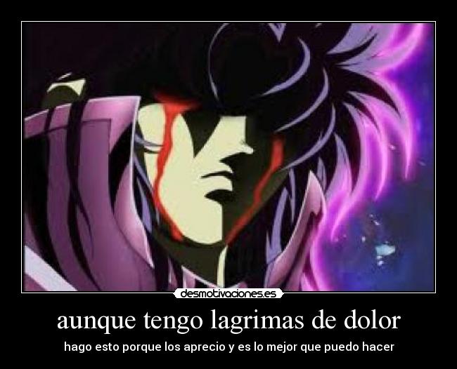 aunque tengo lagrimas de dolor -