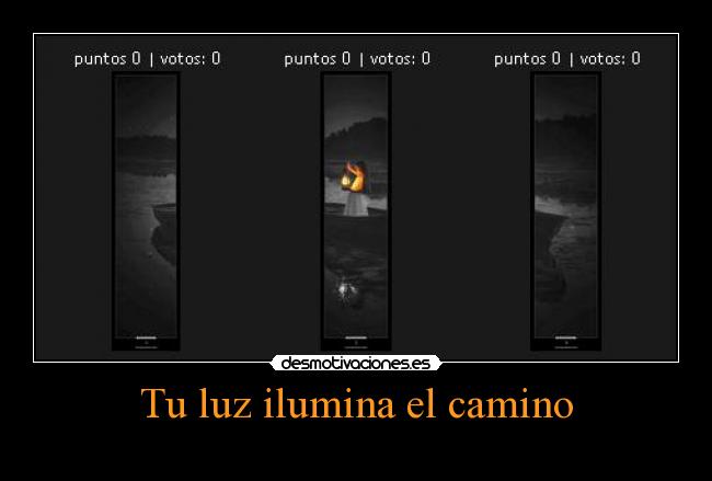 Tu luz ilumina el camino -