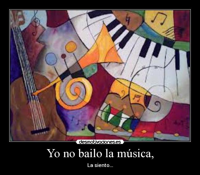 Yo no bailo la música, -