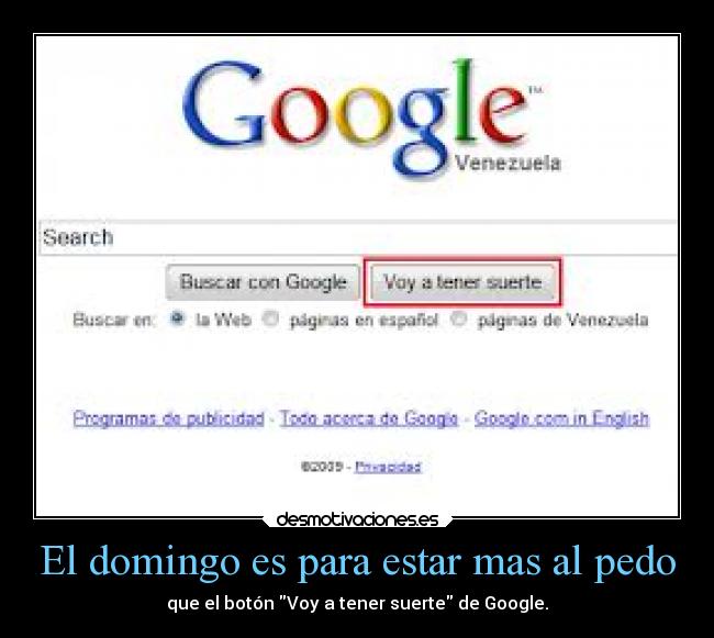El domingo es para estar mas al pedo - que el botón Voy a tener suerte de Google.