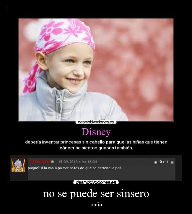 no se puede ser sinsero - coño