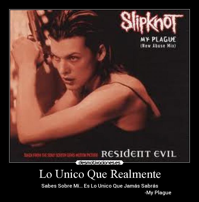 Lo Unico Que Realmente - Sabes Sobre Mí... Es Lo Unico Que Jamás Sabrás
-My Plague