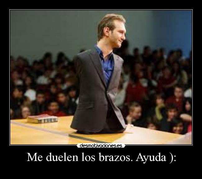 Me duelen los brazos. Ayuda ): -
