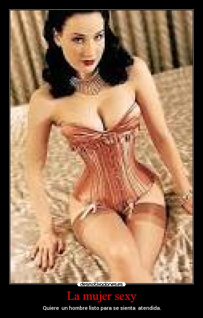 La mujer sexy - Quiere un hombre listo para se sienta atendida.